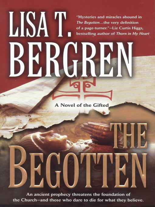Title details for The Begotten by Lisa T. Bergren - Available